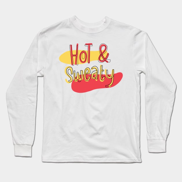 Hot & sweaty Long Sleeve T-Shirt by Think Beyond Color